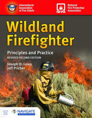 Wildland Firefighter: Principles and Practice, Revised by Lowe, Joseph D.