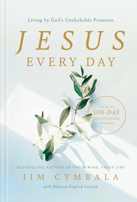 Jesus Every Day: Living by God's Unshakable Promises (a 100-Day Devotional) by Cymbala, Jim