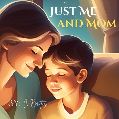 Just Me and Mom by Brutus, C.