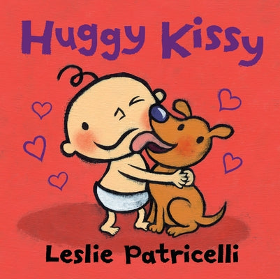 Huggy Kissy: Padded Board Book (a Sweet Story about the Many Ways Families Show Love for Babies and Toddlers) by Patricelli, Leslie