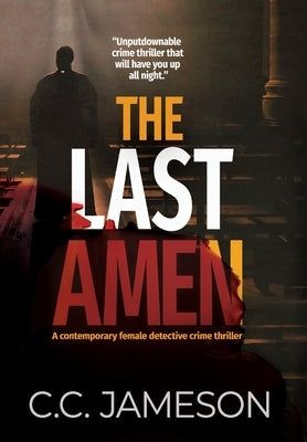 The Last Amen: A Contemporary Female Detective Crime Thriller by Jameson, C. C.