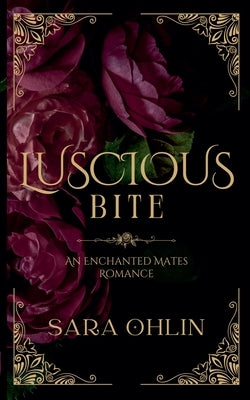 Luscious Bite, An Enchanted Mates Romance by Ohlin, Sara