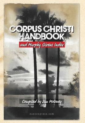 Corpus Christi Handbook and Murphy Givens Index by Moloney, Jim