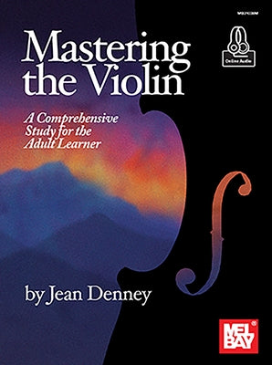 Mastering the Violin a Comprehensive Study for the Adult Learner by Denney, Jean