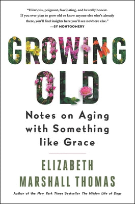 Growing Old by Thomas, Elizabeth Marshall