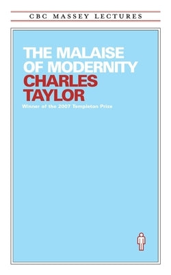 The Malaise of Modernity by Taylor, Charles