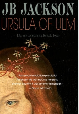 Ursula of Ulm (De re dordica, Book Two) by Jackson, J. B.