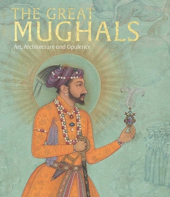 The Great Mughals: Art, Architecture and Opulence by Stronge, Susan