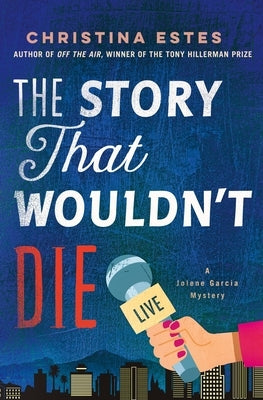 The Story That Wouldn't Die: A Mystery by Estes, Christina