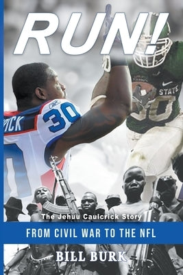 RUN! From Civil War to the NFL; The Jehuu Caulcrick Story by Burk, Bill