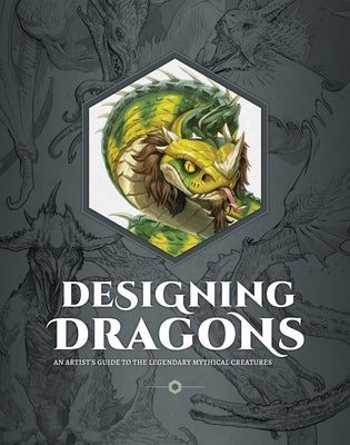 Designing Dragons: An Artist's Guide to the Legendary Mythical Creatures by Publishing