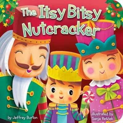 The Itsy Bitsy Nutcracker by Burton, Jeffrey