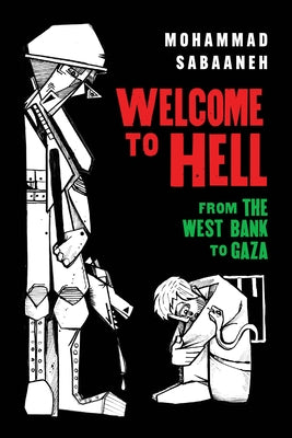 Welcome to Hell: From the West Bank to Gaza by Sabaaneh, Mohammad