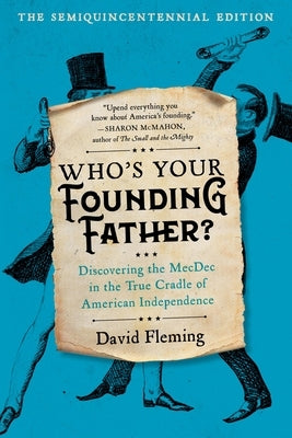 Who's Your Founding Father?: Discovering the Mecdec in the True Cradle of American Independence by Fleming, David