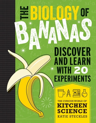 The Biology of Bananas by Steckles, Katie