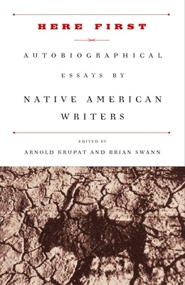 Here First: Autobiographical Essays by Native American Writers by Krupat, Arnold