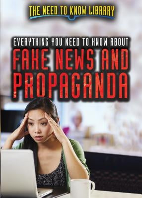 Everything You Need to Know about Fake News and Propaganda by Hand, Carol