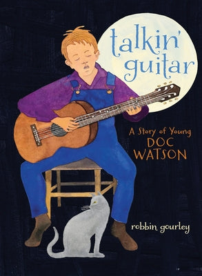 Talkin' Guitar: A Story of Young Doc Watson by Gourley, Robbin
