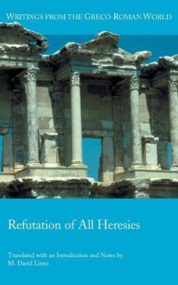 Refutation of All Heresies by Litwa, M. David