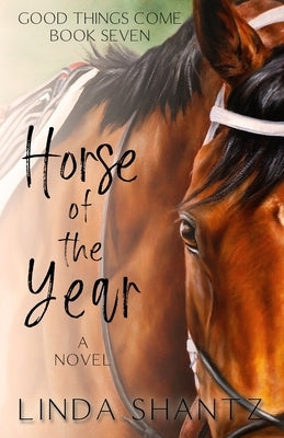 Horse of the Year: Good Things Come Book 7 by Shantz, Linda