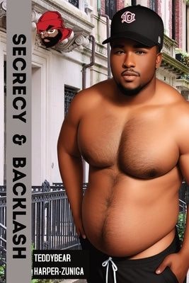 Big Boy Chronicles; Secrecy & Backlash by Harper-Zuniga, Teddybear