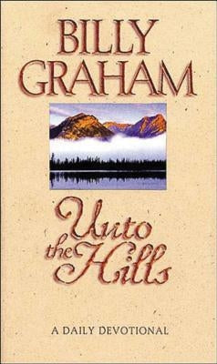 The Unto the Hills: A Daily Devotional by Graham, Billy