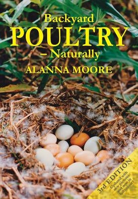 Backyard Poultry - Naturally by Moore, Alanna