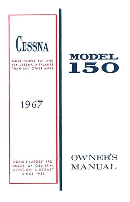 Cessna 1967 Model 150 Owner's Manual by Cessna Aircraft Company