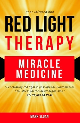 Red Light Therapy: Miracle Medicine by Sloan, Mark