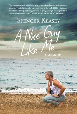 A Nice Guy Like Me: A Memoir by Keasey, Spencer