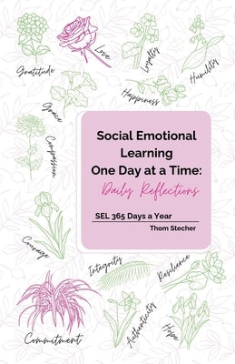 Social Emotional Learning One Day at a Time: Daily Reflections: SEL 365 Days a Year by Stecher, Thom