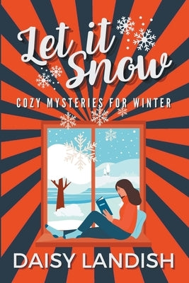 Let it Snow: Cozy Mysteries for Winter by Landish, Daisy