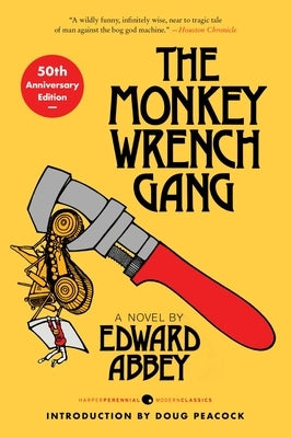 The Monkey Wrench Gang [50th Anniversary Edition] by Abbey, Edward