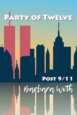 Party of Twelve: Post 9/11 by With, Barbara