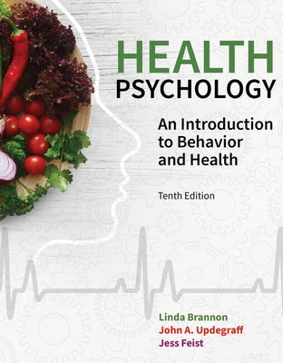 Health Psychology: An Introduction to Behavior and Health by Brannon, Linda