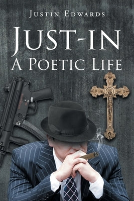 Just-in a Poetic Life by Edwards, Justin