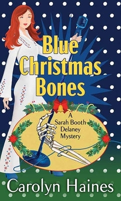 Blue Christmas Bones: Sarah Booth Delaney by Haines, Carolyn