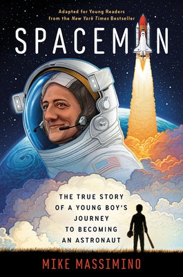 Spaceman (Adapted for Young Readers): The True Story of a Young Boy's Journey to Becoming an Astronaut by Massimino, Mike
