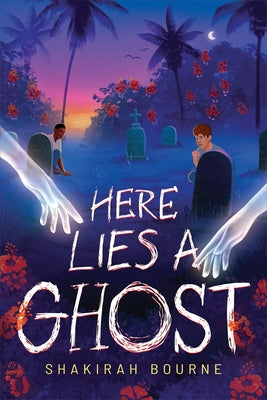Here Lies a Ghost by Bourne, Shakirah