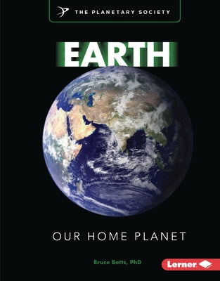 Earth: Our Home Planet by Betts, Bruce