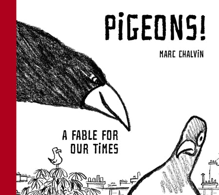 Pigeons!: A Fable for Our Times by Chalvin, Marc