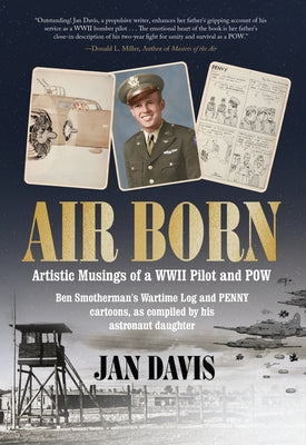 Air Born: Artistic Musings of a WWII Pilot and POW by Davis, Jan