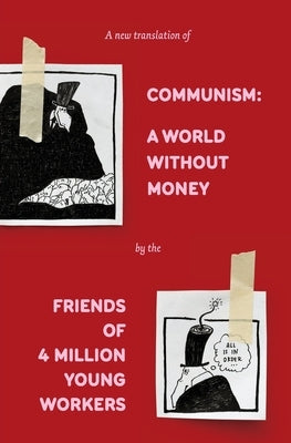 Communism: A World Without Money by The Friends of 4 Million Young Workers