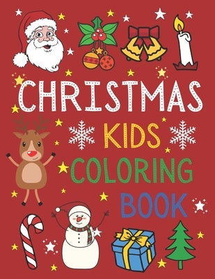 Christmas Kids Coloring Book: 50 Christmas Coloring Pages for Kids with Funny Easy and Relaxing Pages Gifts for Kids by Sketches, Christmas