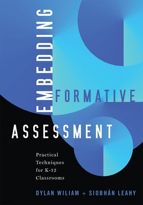 Embedding Formative Assessment: Practical Techniques for K-12 Classrooms (Practical Formative Assessment Techniques for K-12 Classrooms) by Wiliam, Dylan