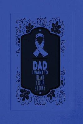 Dad, I Want to Hear Your Story: A Father's Guided Journal To Share His Life & His Love by Book, Dad I. Want to Hear Your Story