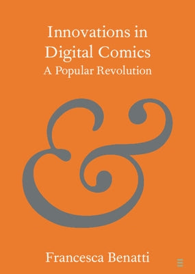 Innovations in Digital Comics: A Popular Revolution by Benatti, Francesca