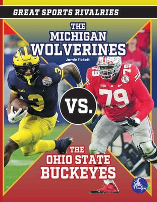 The Michigan Wolverines vs. the Ohio State Buckeyes by Fickett, Jamie