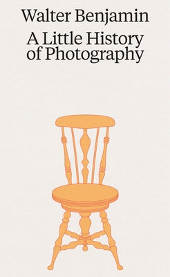 A Little History of Photography by Benjamin, Walter