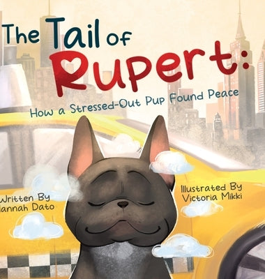 The Tail of Rupert: How a Stressed-Out Pup Found Peace by Dato, Hannah